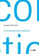 O inconsciente Estético - Jacques Rancière.