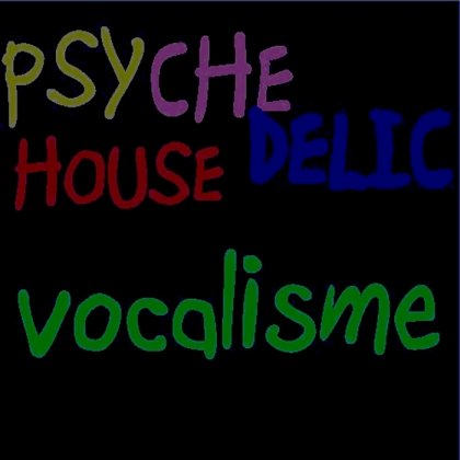 Psychedelic House - Vocalisme