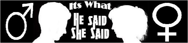Its What He Said She Said