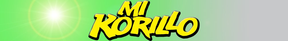 MI KORILLOOO