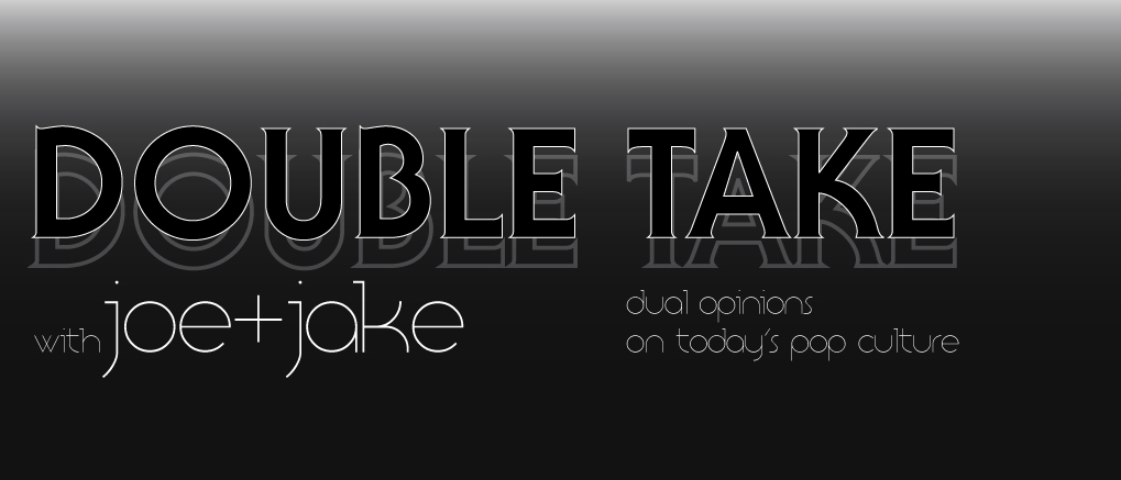 Double Take with Joe+Jake