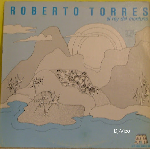 Roberto Torres :El Rey Del Montuno