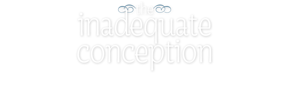 The Inadequate Conception