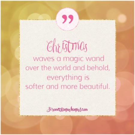 Christmas waves a magic wand over this world and behold, everything is softer and more beautiful. 